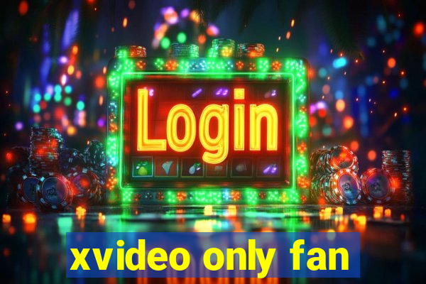 xvideo only fan